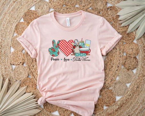 Peace Love The Pioneer Woman Shirt Cooker Mom Bake Lover Mama Mother’s Day Gift