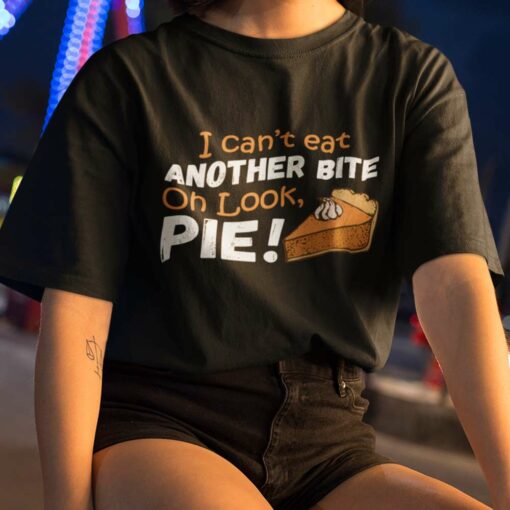 Pie Cake I Can’T Eat Another Bite Oh Look Pie Thanksgiving Day Shirt