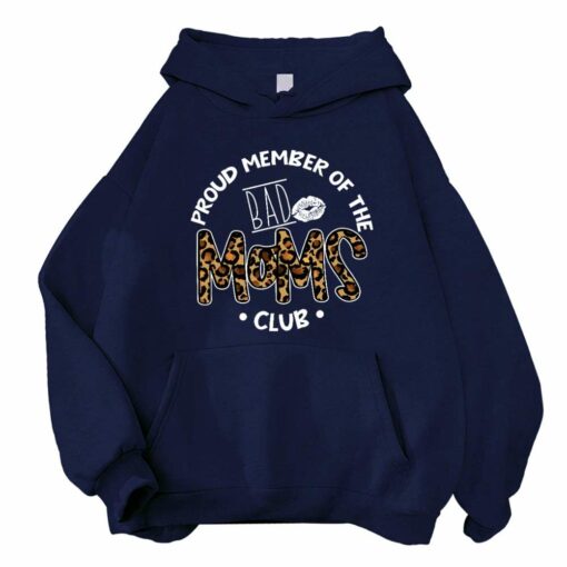 Proud Member Of The Bad Moms Club Hoodie