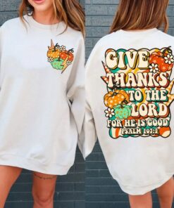 Retro Give Thanks To The Lords He Is Good Psalm 1071 Floral Christian Sweatshirt Unique Thanksgiving Gift Retro Give Thanks To The Lords He Is Good Psalm 1071 Floral Christian Sweatshirt Unique Thanksgiving Gift