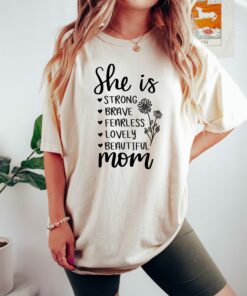 She Is Strong Brave Fearless Lovely Beautiful Mom Shirt Mother’s Day Gift