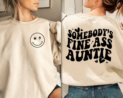 Sombody’s Fine Ass Auntie 2 Sided Sweatshirt