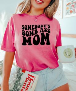 Somebody’s Bomb Ass Mom Funny Mother’s Day Shirt Gift For Mama
