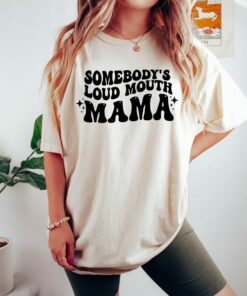 Somebody’s Loud Mouth Mama Mother’s Day Funny Gift For Mom Shirt
