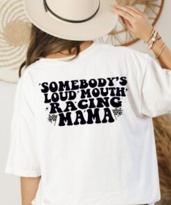 Somebody’s Loud Mouth Racing Mama Shirt Race Mom Dirt Track Tee Mother’s Day Gift