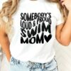 Somebody’s Louda and Proud Swim Mom Shirt Swimmer Gift For Mommy