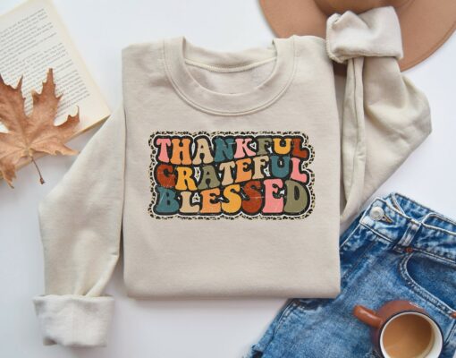 Thankful Grateful Blessed Sweatshirt Lovely Unique Gift For Thanksgiving