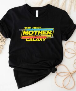 The Best Mother in the Galaxy Shirt Mother’s Day Star Wars Lightsaber Best Mommy Life Tee