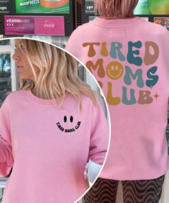 Tired Moms Club 2 Sided Sweatshirt
