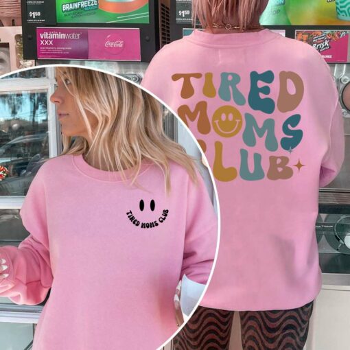 Tired Moms Club 2 Sided Sweatshirt