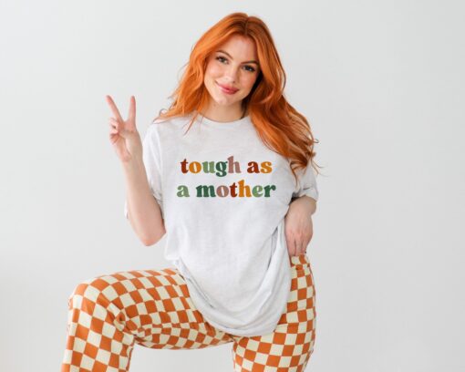 Tough As A Mother Strong Mom Empowement Happy Mother’s Day Gifts Lovely Mama Tee