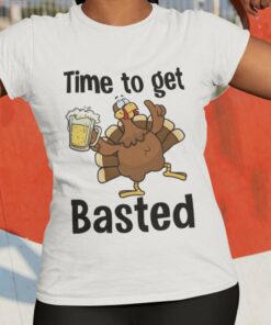 Turkey Time To Get Basted Thanksgiving Day Tee Turkey Time To Get Basted Thanksgiving Day Tee