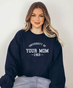 University Of Your Mom 1969 Funny Cute Sweatshirt Mom Gifts