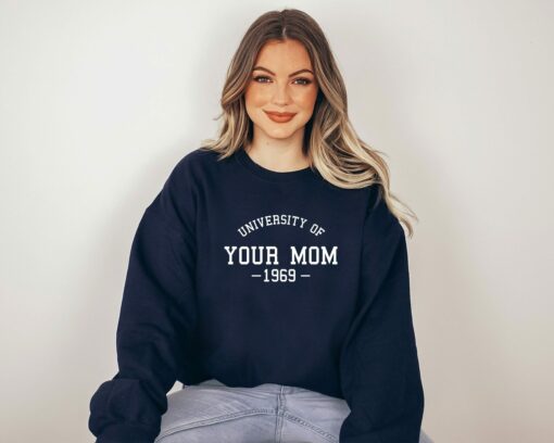 University Of Your Mom 1969 Funny Cute Sweatshirt Mom Gifts