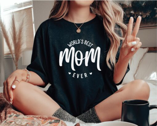 World’s Best Mom Ever Shirt Mother’s Day Gift For Wife Mama Tee