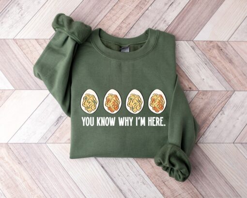 You Know Why I’m Here Thanksgiving Deviled Eggs Sweatshirt Lovely Unique Gift