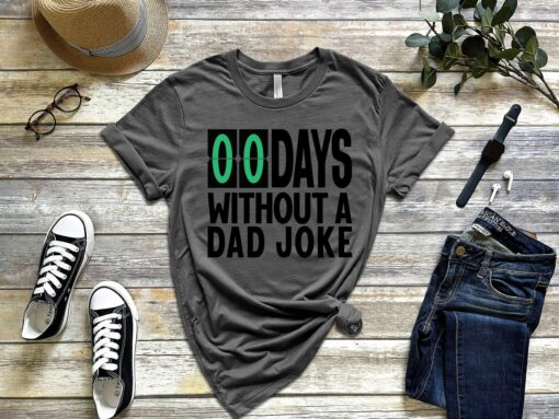 Zero Days Without A Dad Joke Shirt Funny Daddy Gift for Father’s Day Tee