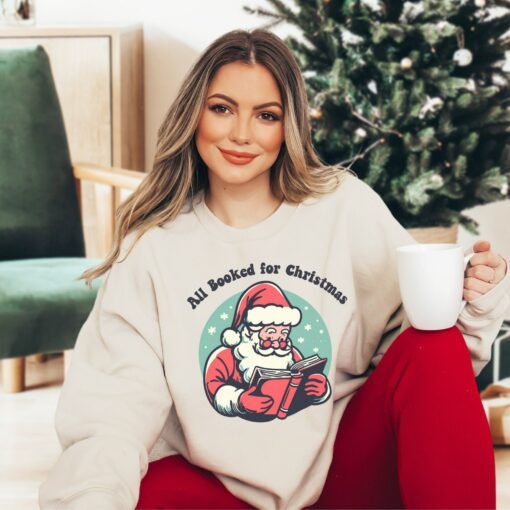 All Booked For Christmas Cute Santa Claus Reading Sweatshirt Lovely Unique Xmas Gift For Book Lover