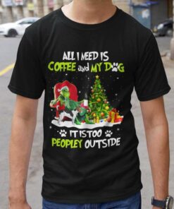 All I Need Is Coffee And My Jack Russell Terrier Dog T-Shirt The Grinch All I Need Is Coffee And My Jack Russell Terrier Dog T-Shirt The Grinch