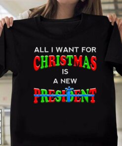 All I Want For Christmas Is A New Present Trump T-Shirt All I Want For Christmas Is A New Present Trump T-Shirt