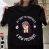 All I Want For Christmas Is A New President Trump T-Shirt
