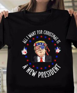 All I Want For Christmas Is A New President Trump T-Shirt All I Want For Christmas Is A New President Trump T-Shirt