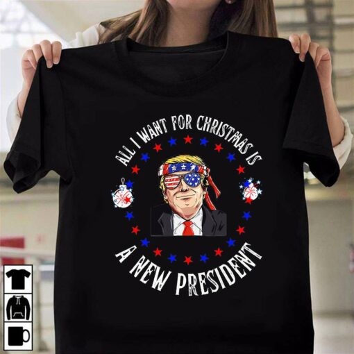 All I Want For Christmas Is A New President Trump T-Shirt