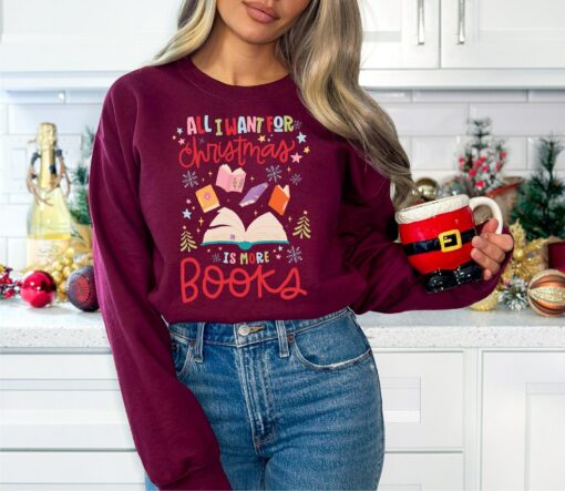 All I Want For Christmas Is More Books Sweatshirt Unique Xmas Gift For Reading Lover