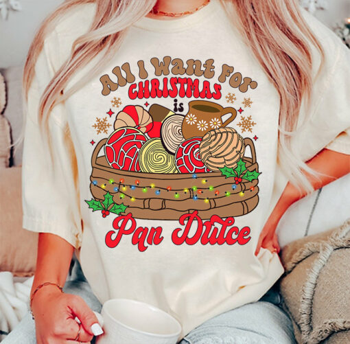 All I Want For Christmas Is Pan Dulce Mexican Sweatshirt Xmas Lovely Unique Christmas Gift