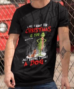 All I Want For Christmas Is You T-shirt The Grinch All I Want For Christmas Is You T-shirt The Grinch