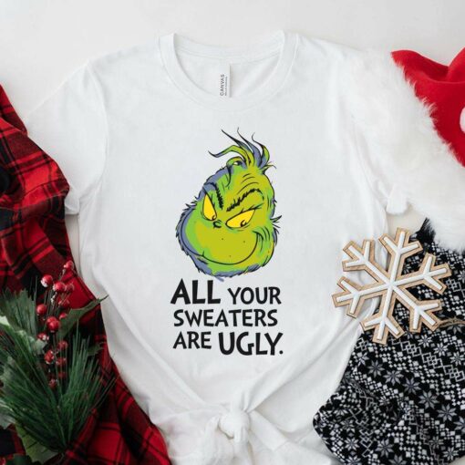 All Your Sweaters Are Ugly Christmas T-Shirt How the Grinch Stole Christmas