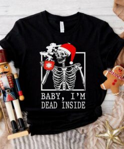 Baby I’m Dead Inside Skeleton Drinking Coffee Christmas T-Shirt