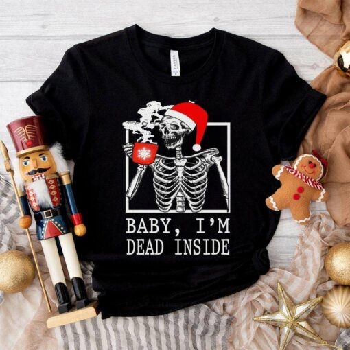 Baby I’m Dead Inside Skeleton Drinking Coffee Christmas T-Shirt