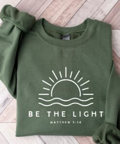 Be The Light Sweatshirt Mathew 514 Lovely Unique Xmas Gift For Christian
