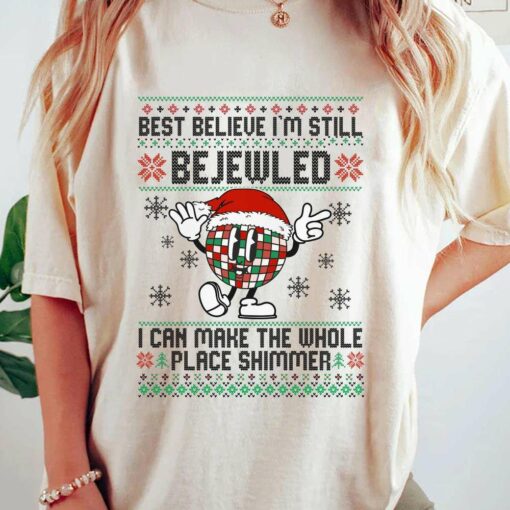 Best Believe I’m Still Bejeweled Disco Ball Christmas T-Shirt