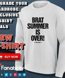Brat summer is over if you want it shirt 2 Brat summer is over if you want it shirt 3