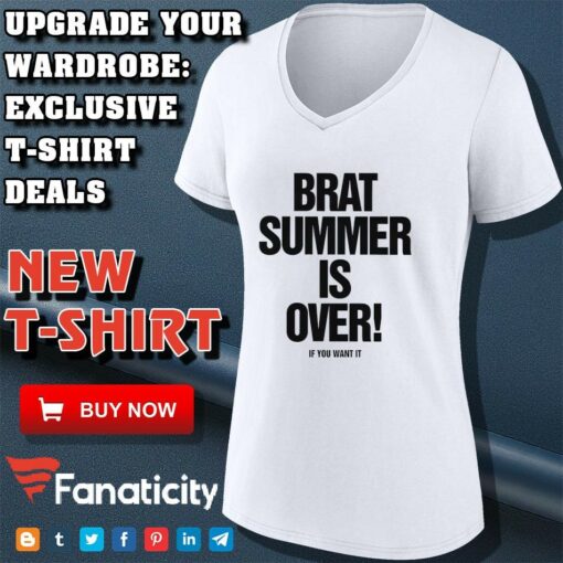 Brat summer is over if you want it shirt