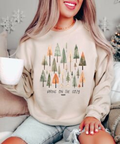 Bring On The Cozy Cute Christmas Trees Sweatshirt Unique Xmas Gift