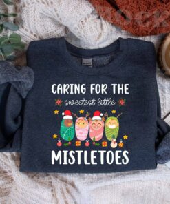 Caring For The Sweetest Little Mistletoes Sweatshirt Lovely Unique Xmas Gift