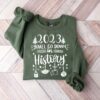 Christmas 2023 You’ll Go Down In History Sweatshirt Unique Xmas Gift