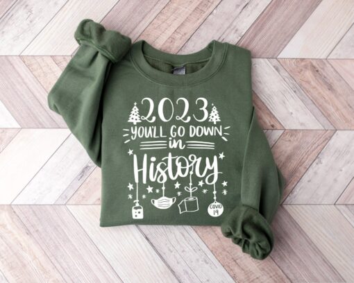 Christmas 2023 You’ll Go Down In History Sweatshirt Unique Xmas Gift