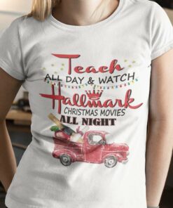 Christmas Car Teach All Day And Watch Hallmark Christmas Movies Christmas T-shirt