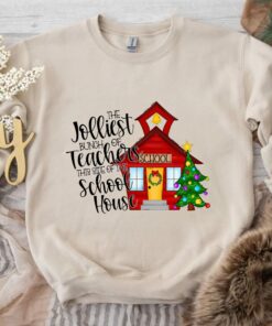 Christmas The Jolliest Bunch Of Teachers This Side Of The School House Sweatshirt Lovely Unique Xmas Gift