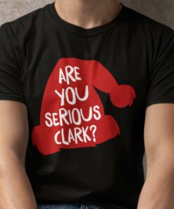 Clark Griswold Are You Serious Clark Movie Lover Halloween T-shirt