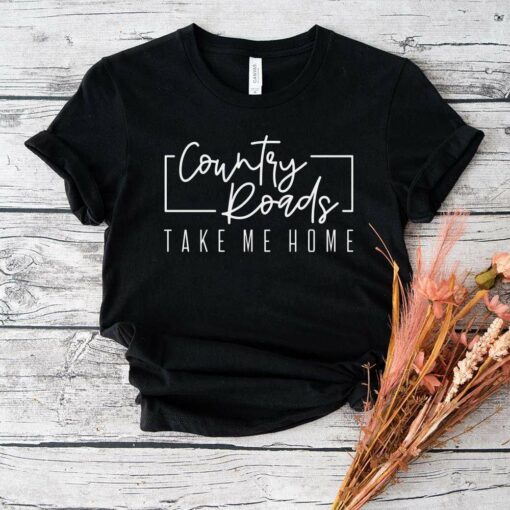 Country Roads Take Me Home T-Shirt