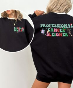 Custom Oncology Nurse Professional Cancer Sleigher Christmas Sweatshirt Lovely Unique Xmas Gift 2 Sides