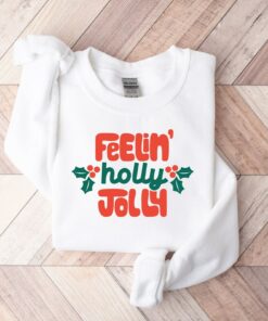Cute Feeling Holly Jolly Christmas Sweatshirt