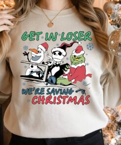 Cute Get In Loser We’re Saving Christmas Disneyland Olaf Jack Skellington Xmas Sweatshirt