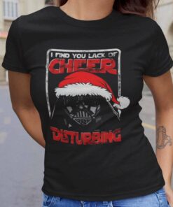 Darth Vader I Find You Lack Of Cheer Disturbing Christmas T-Shirt Star Wars