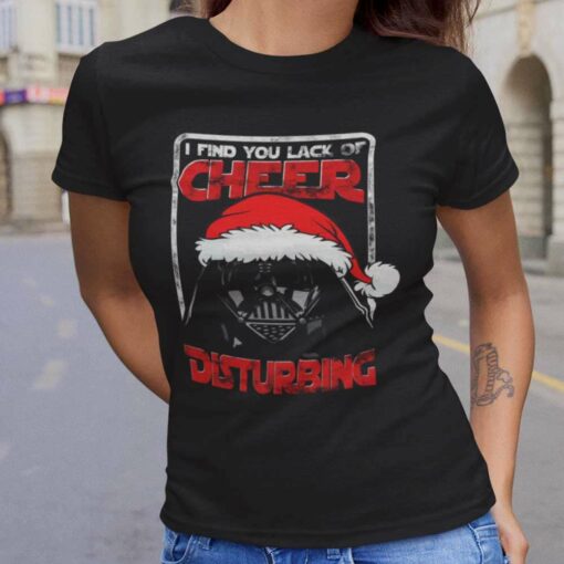 Darth Vader I Find You Lack Of Cheer Disturbing Christmas T-Shirt Star Wars